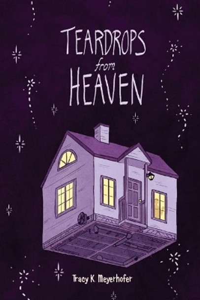 Teardrops from Heaven: Illustrated Poems by Tracy Meyerhofer 9781975998813