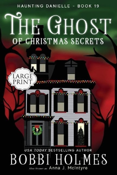 The Ghost of Christmas Secrets by Bobbi Holmes 9781949977370