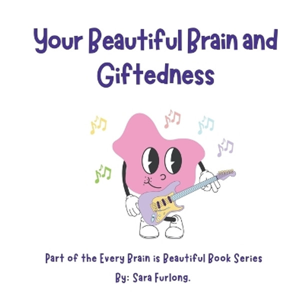 Your Beautiful Brain and Giftedness by Sara Furlong 9781998124305