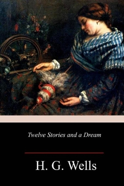 Twelve Stories and a Dream by H G Wells 9781986726597