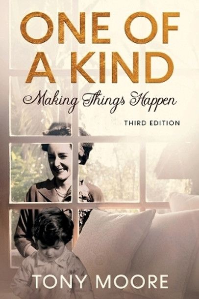 One Of A Kind: Making Things Happen by Tony Moore 9781956216066
