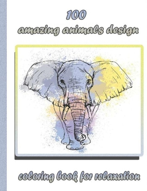 100 amazing animals design coloring book for relaxation: An Adult Coloring Book with Lions, Elephants, Owls, Horses, Dogs, Cats, and Many More! (Animals with Patterns Coloring Books) by Sketch Books 9798732275773