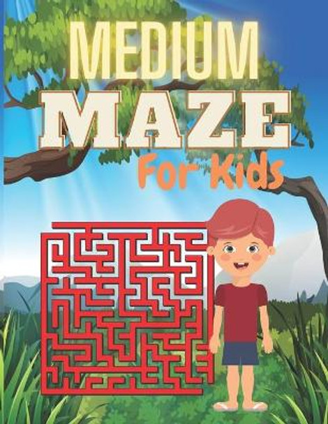 MEDIUM MAZE For Kids: A challenging and fun maze for kids by solving mazes by Bright Creative House 9798734349199