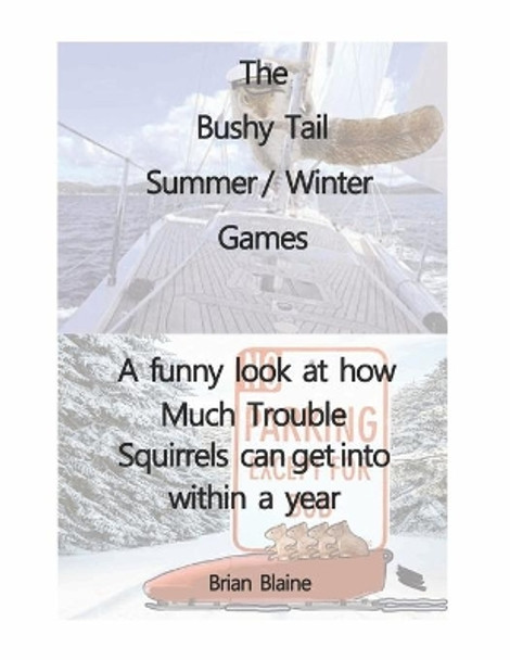 The Bushy Tail Squirrel Summer - Winter Games by Brian Wilbur Blaine 9798739414540