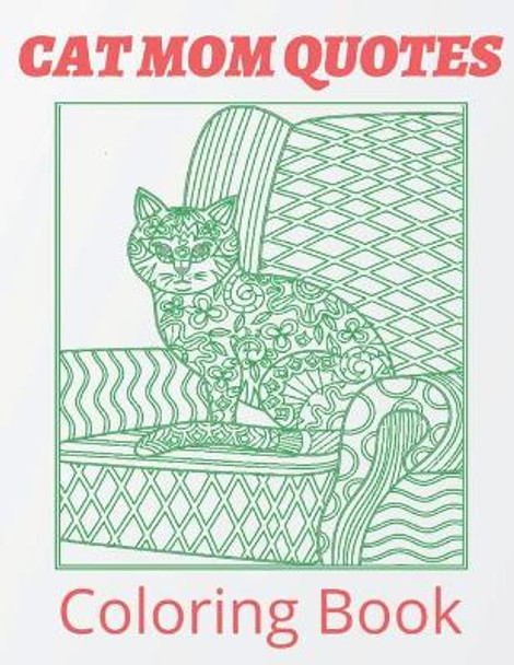 Cat Mom Quotes Coloring Book: cat coloring book for mom gift: Perfect For Adults by Af Book Publisher 9798748189767