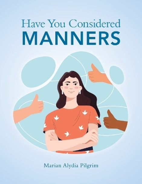 Have You Considered Manners by Marian Alydia Pilgrim 9798823004862