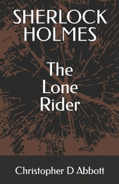 SHERLOCK HOLMES The Lone Rider by Christopher D Abbott 9798852640406