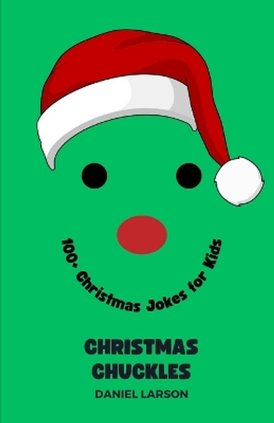 Christmas Chuckles: 100+ Christmas Jokes for Kids by Daniel Larson 9798866816064