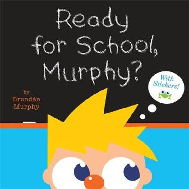 Ready for School, Murphy? [8x8 with stickers] by Brendan Murphy