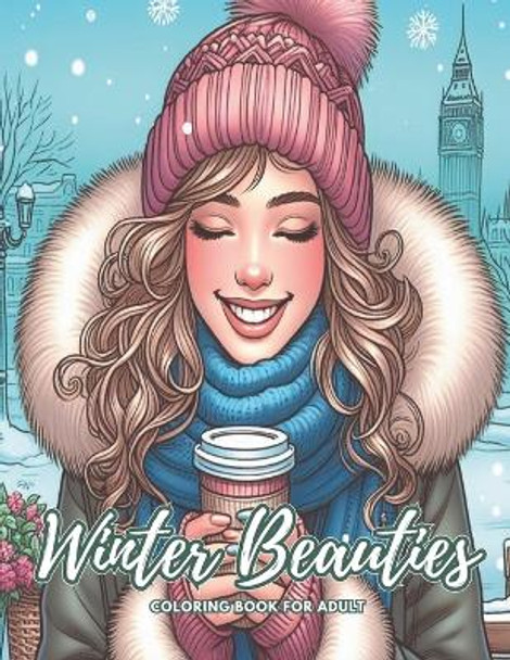 Winter Beauties Coloring Book for Adult: grayscale adult coloring book portraits of beautiful women, Featuring Beautiful Winter Gowns and Lovely Dresses. A Must for Vintage Fashion and Beauty Lovers. by Cleve Nader 9798870989310