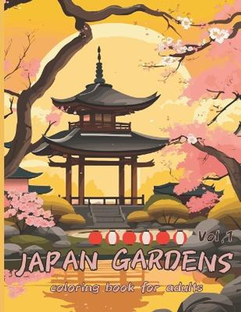 Japan Gardens Coloring Book for Adults: Vol.1 With 50 Beautiful Japanese Gardens Illustrations, Fun and Relaxing Zen with Temples by Velveet Garden 9798871541562