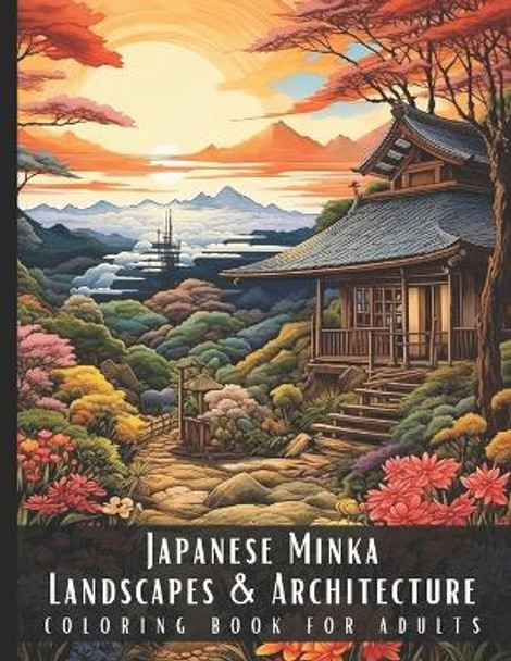 Japanese Minka Landscapes & Architecture Coloring Book for Adults: Beautiful Nature Landscapes Sceneries and Foreign Buildings Coloring Book for Adults, Perfect for Stress Relief and Relaxation - 50 Coloring Pages by Artful Palette 9798876707949