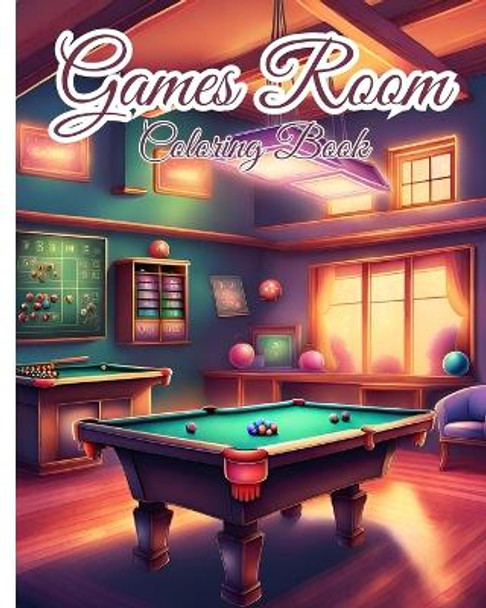 Games Room Coloring Book: Pocket Room, Creativity Coloring Pages For for Relaxation, Stress Relief by Thy Nguyen 9798881346218