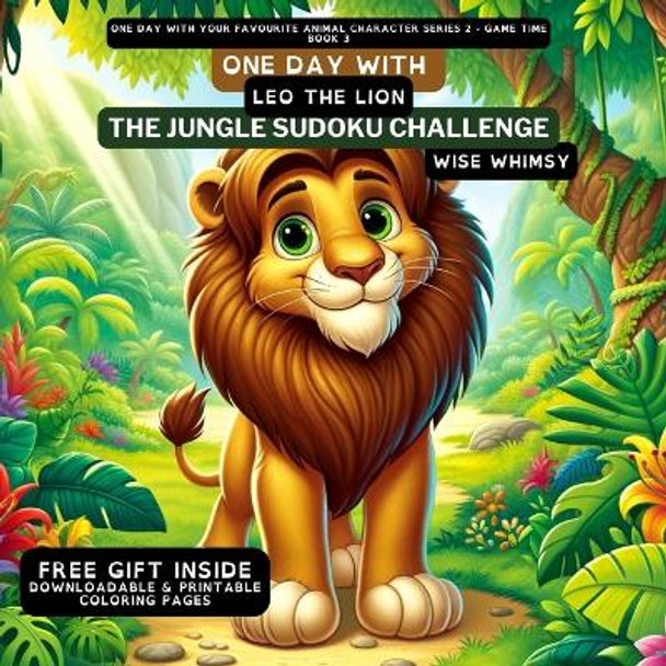 One Day With Leo the Lion: One Day With Leo the Lion by Wise Whimsy 9798869056139