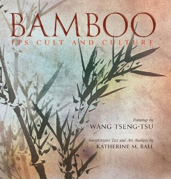 Bamboo: Its Cult and Culture by Katherine M Ball 9798886770025