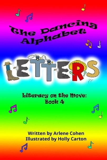 The Dancing Alphabet Letters: Literacy on the Move: Book 4 by Arlene N Cohen 9798985004328