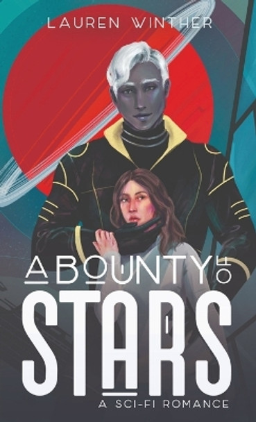 A Bounty of Stars: A Sci-fi Romance by Lauren Winther 9798986664019