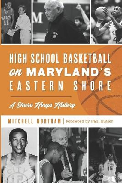 High School Basketball on Maryland's Eastern Shore: A Shore Hoops History by Paul Butler 9798985625400