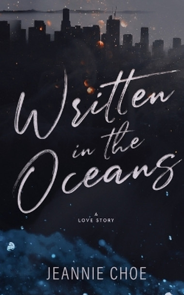 Written in the Oceans: A Love Story by Jeannie Choe 9798986961705