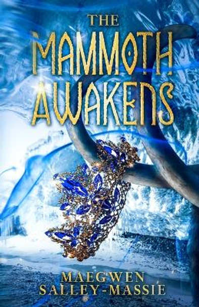 The Mammoth Awakens by Maegwen Salley-Massie 9798987052532