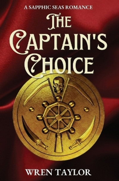 The Captain's Choice: A Sapphic Seas Romance by Wren Taylor 9798987376010