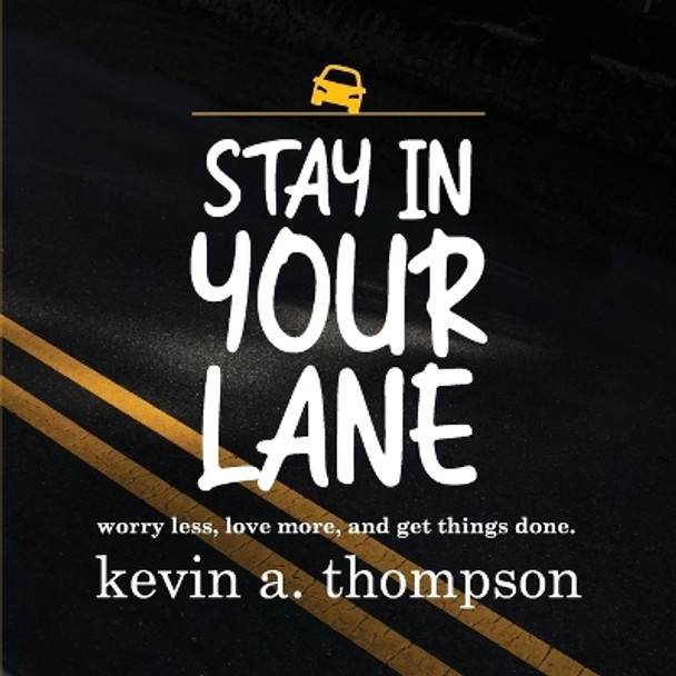 Stay In Your Lane by Kevin A Thompson 9798988079101