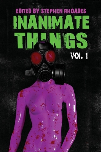 Inanimate Things: Volume One by Stephen Rhoades 9798989453542