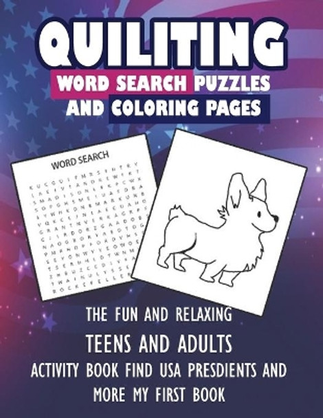 Quiliting Word Search Puzzles and Coloring Pages the Fun and Relaxing Teens and Adults Activity Book Find USA Presidents and More My First Book: Crossword puzzles that are fun and challenging 80 pages for fun by Naomi Ogushi 9798692455765