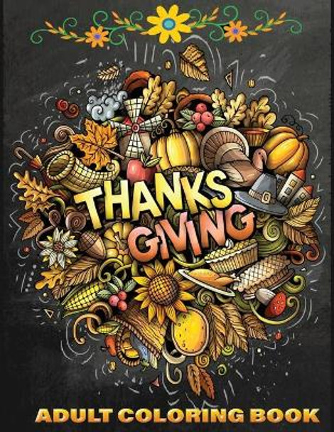 Thanksgiving adult coloring book: 40 + Easy & beautiful Thanksgiving Day designs To Draw: Stress Relieving Coloring Pages by Jane Adult Press 9798696511047