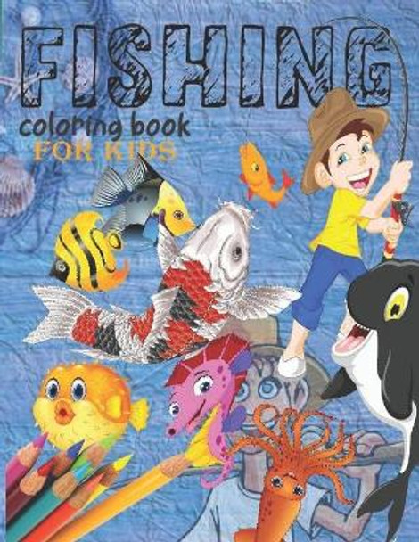 Fishing coloring book: Fishing Log and Activity Book for Kids; 8,5 x 11 42 pages by Abdelhadi Ouatraba 9798697243121