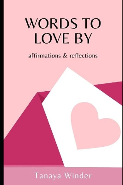 Words To Love By: affirmations & reflections by Tanaya Winder 9798698395799