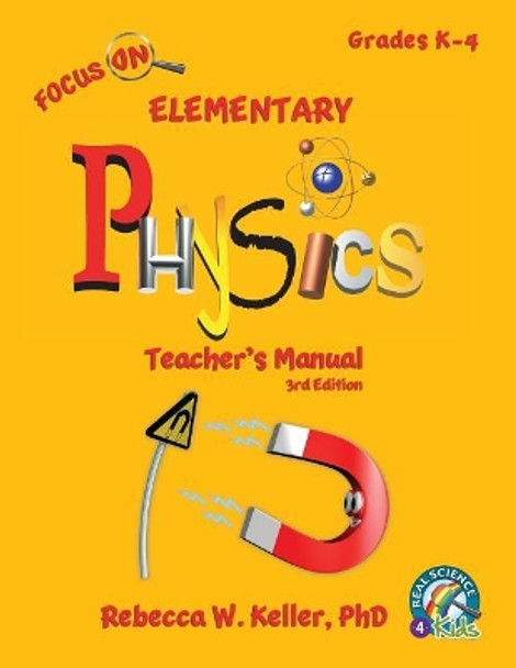 Focus On Elementary Physics Teacher's Manual 3rd Edition by Phd Rebecca W Keller 9781941181447