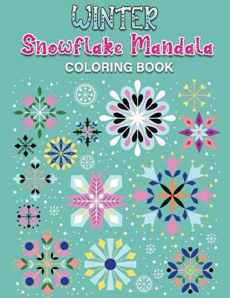 winter snowflake mandala coloring book: An Adult Coloring Book Featuring Easy, Stress Relieving & beautiful Winter snowflakes Designs To Draw (Coloring Book for Relaxation) by Jane Christmas Press 9798556493582