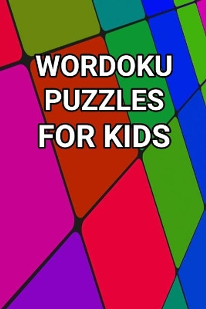 Wordoku Puzzles For Kids: Sudoku with Letters - 80 Large Print Puzzles with Answers for Boys and Girls by Onlinegamefree Press 9798586437945