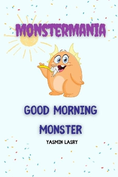 Good Morning Monster by Yasmin Lasry 9798593531278