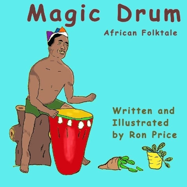Magic Drum: African Folktale by Ron R Price 9798559399751