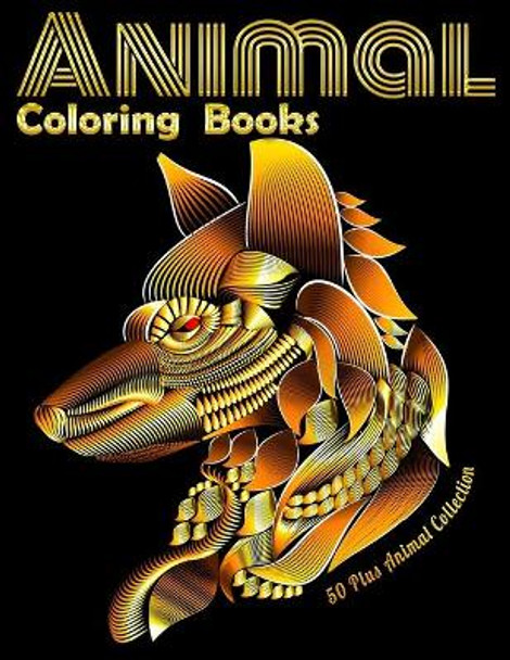 Animal Coloring Books 50 Pluse Animal Collection: Cool Adult Coloring Book with Horses, Lions, Elephants, Owls, Dogs, and More! by Masab Press House 9798606572953