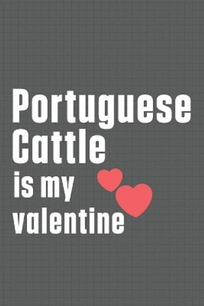 Portuguese Cattle is my valentine: For Portugues Water Dog Fans by Wowpooch Press 9798607165826