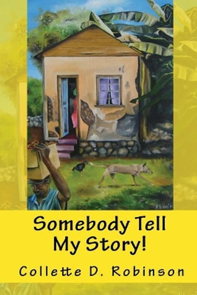 Somebody Tell My Story! by Collette D Robinson 9781986238762