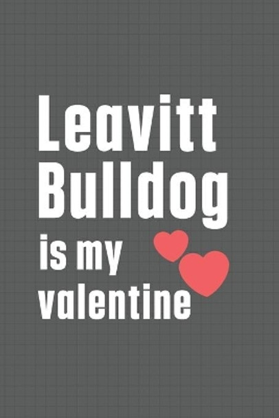 Leavitt Bulldog is my valentine: For Leonberger Dog Fans by Wowpooch Press 9798607449216