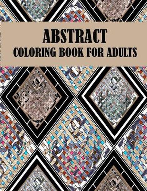 Abstract Coloring Book For Adults: 60 unique abstract designs, creative abstract and mind relaxation coloring book by Leona Color Art 9798552178155