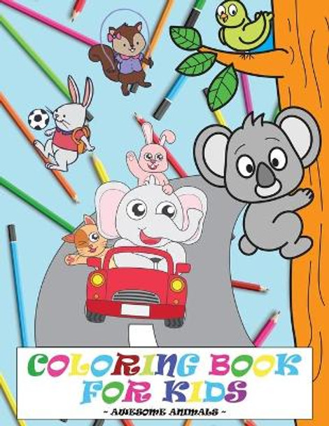 Coloring Book For Kids - Awesome Animals: (Improve And Enhance Your Child's Intelligence) 8.5x11 inches, 100 pages, Glossy cover by Coloring Books 9798561001628