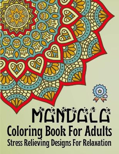 MANDALA Coloring Book For Adults: Stress Relieving Designs For Relaxation: Easy and Simple Stress Relieving Mandala Coloring Pages for Newcomer I Mandala anti-stress art therapy by Crazy Craft 9798563276697