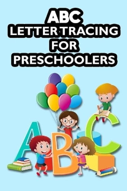 ABC Letter Tracing For Preschoolers: Letters And Numbers Tracing For Children, Penmanship And Pen Control Improvement Journal by O Carol 9798568770848