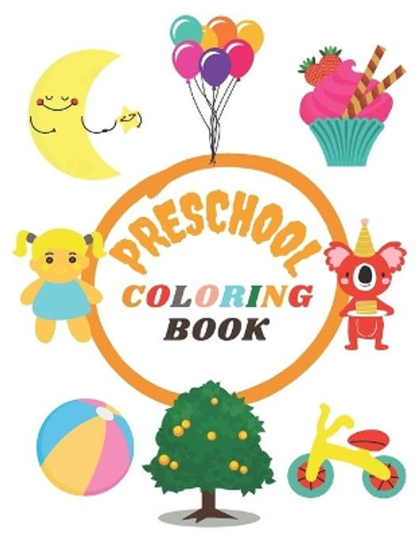 Preschool Coloring Book: Awesome and Simple Picture Coloring Books for Toddlers, Kids Ages 2-5, Early Learning, Preschool and Kindergarten by Coloring Hut 9798571726375