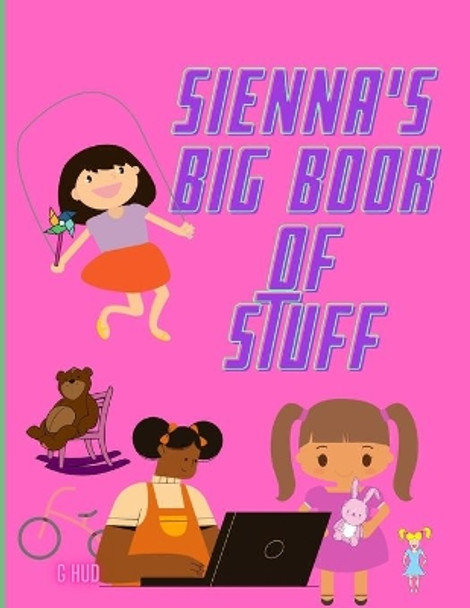 Sienna's Big Book of Stuff by Greg Hudson 9798722465641