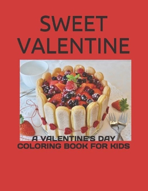 Sweet Valentine: A Valentine's Day Coloring Book for Kids by Kl Cline 9798586157584