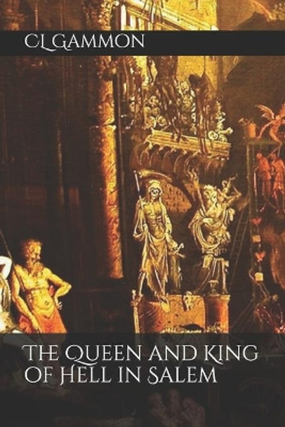 The Queen and King of Hell in Salem by CL Gammon 9798582744771