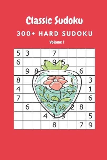 Classic Sudoku: 300+ Hard sudoku Volume 1 by Nina Fortner 9798644313976