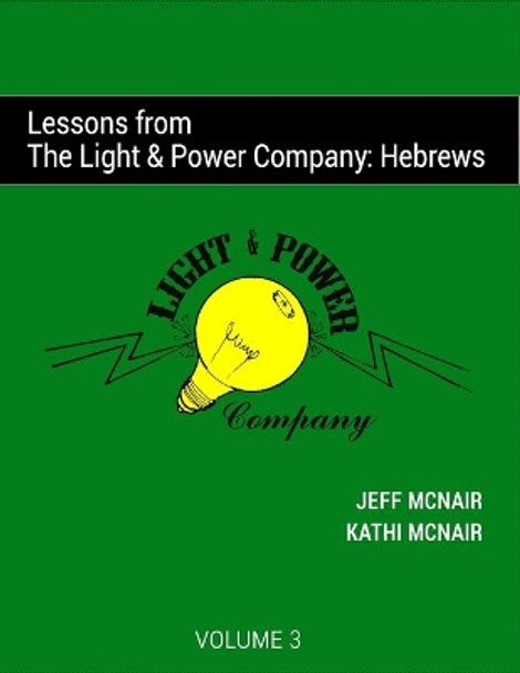 Lessons from the Light & Power Company: Hebrews by Kathi McNair 9798591051013